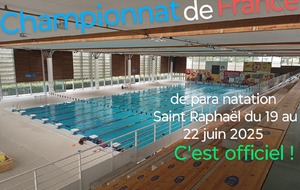 ORGANISATION CHAMPIONNAT DE FRANCE PARA NATATION A ST RAPHAEL DU 19 AU 25 JUIN 2025